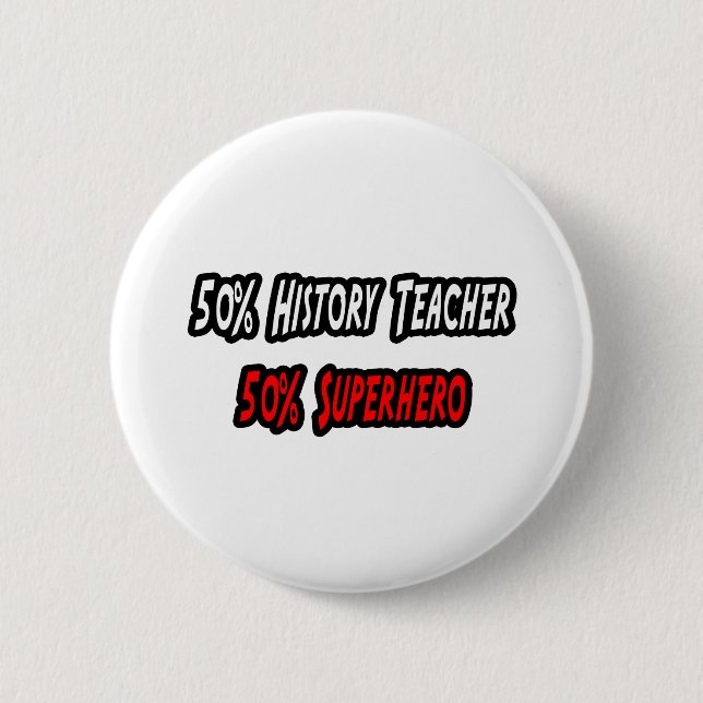 History Teacher / Superhero 2 Inch Round Button (Front)
