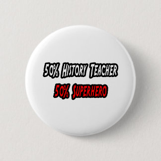 History Teacher / Superhero 2 Inch Round Button