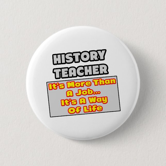 History Teacher...Way of Life 2 Inch Round Button (Front)