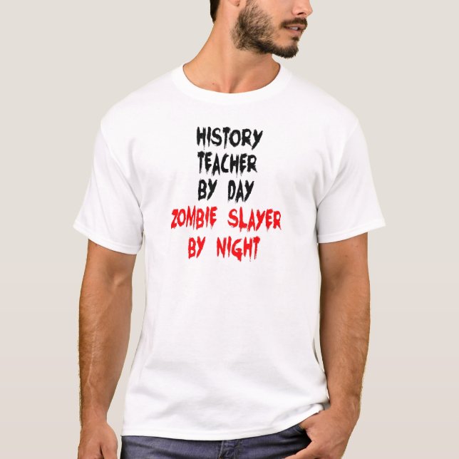 History Teacher Zombie Slayer T-Shirt (Front)