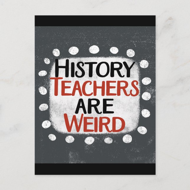 History Teachers Are Weird Postcard (Front)