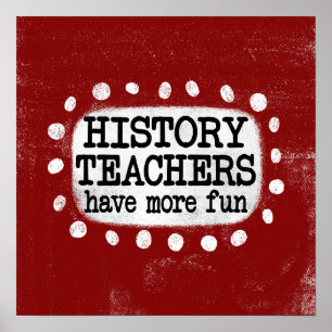 History Teachers Have More Fun Poster Wall Art