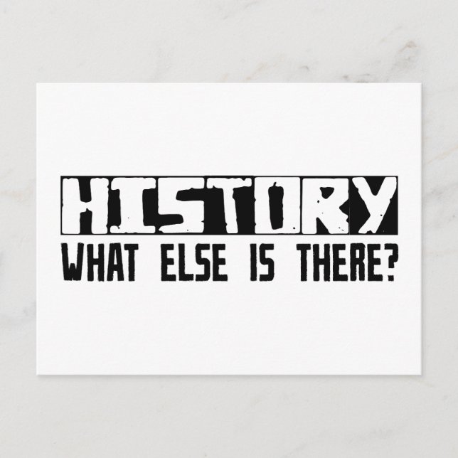 History What Else Is There? Postcard (Front)