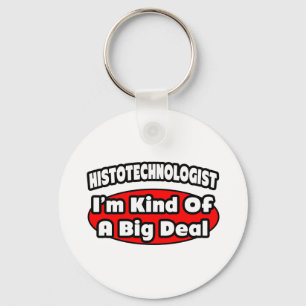 Histotechnologist .. Big Deal Keychain
