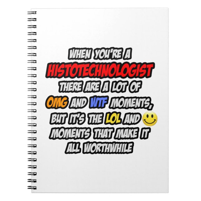 Histotechnologist .. OMG WTF LOL Notebook (Front)