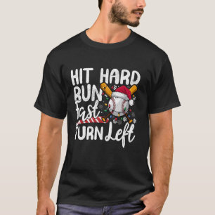 Hit Hard Run Fast Turn Left Baseball Christmas Lig T-Shirt