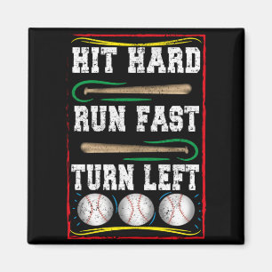 Hit Hard Run Fast Turn Left, Baseball Fan Quote Magnet