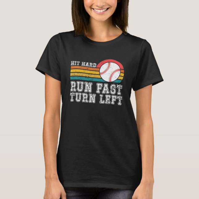 Hit Hard Run Fast Turn Left Baseball Men Women  Sp T-Shirt (Front)