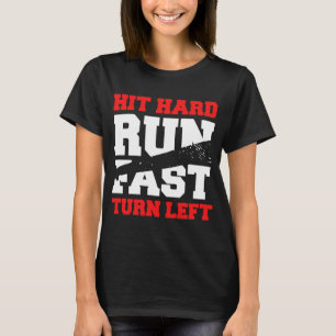 Hit Hard Run Fast Turn Left Baseball Player Coach T-Shirt