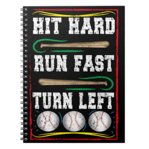 Hit Hard Run Fast Turn Left, Baseball Player Quote Notebook