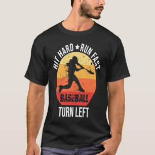 Hit Hard Run Fast Turn Left  Baseball Player Retro T-Shirt