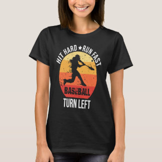 Hit Hard Run Fast Turn Left Baseball Player Retro T-Shirt