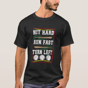 Hit Hard Run Fast Turn Left, Baseball Quote. Sport T-Shirt