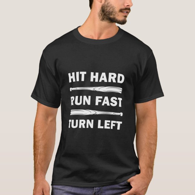 Hit hard run fast turn left Baseball T-Shirt (Front)