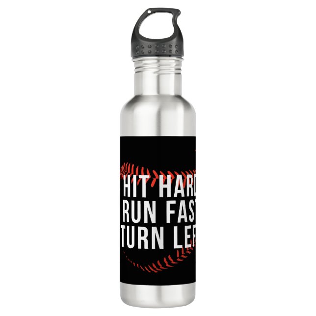 Hit Hard Run Fast Turn Left Funny Baseball Player  710 Ml Water Bottle (Front)