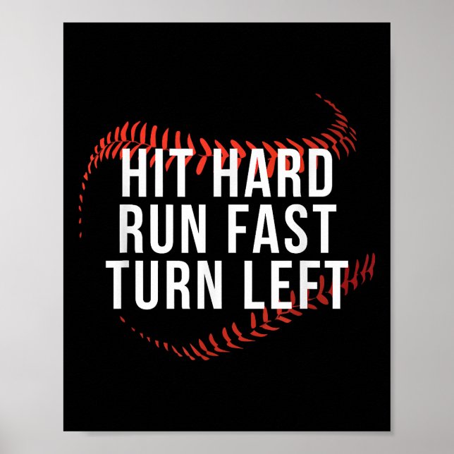 Hit Hard Run Fast Turn Left Funny Baseball Player  Poster (Front)