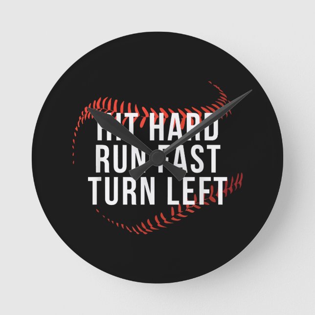 Hit Hard Run Fast Turn Left Funny Baseball Player  Round Clock (Front)