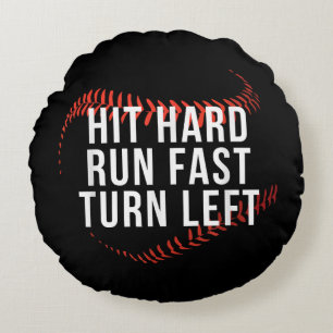 Hit Hard Run Fast Turn Left Funny Baseball Player Round Pillow