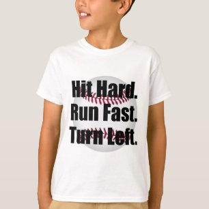 Hit Hard Run Fast Turn Left T-Shirt
