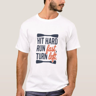 "Hit Hard, Run Fast, Turn Left" T-Shirt Design