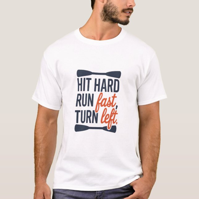 "Hit Hard, Run Fast, Turn Left" T-Shirt Design (Front)