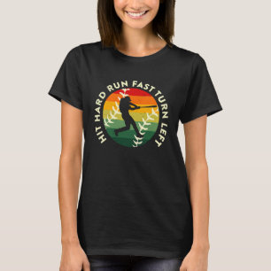 Hit Hard Run Fast Turn Left Vintage Baseball Quote T-Shirt