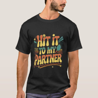 Hit It to My Partner Pickleball Doubles Paddle - T-Shirt