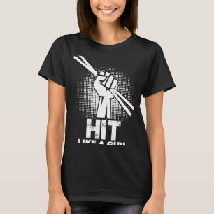 Hit Like A Girl Drummer Girl Drum Sticks Drumming T-Shirt