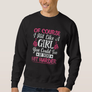 Hit Like A Girl Fun Kickboxing Boxing Kickboxer Gy Sweatshirt