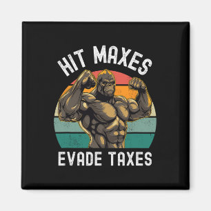 Hit Maxes Evade Taxes Funny Gym Bodybuilding Lifti Magnet