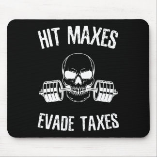 Hit Maxes Evade Taxes Funny Gym Bodybuilding Lifti Mouse Pad