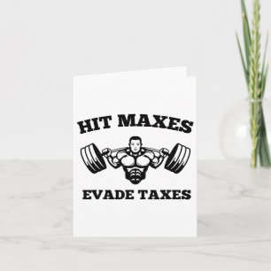 Hit Maxes Evade Taxes Funny Gym Fitness Lifting Wo Card