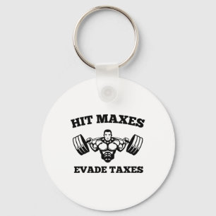 Hit Maxes Evade Taxes Funny Gym Fitness Lifting Wo Keychain