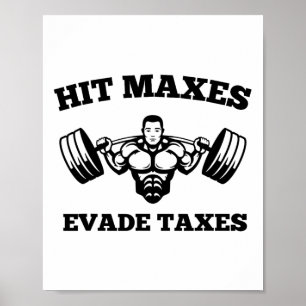 Hit Maxes Evade Taxes Funny Gym Fitness Lifting Wo Poster
