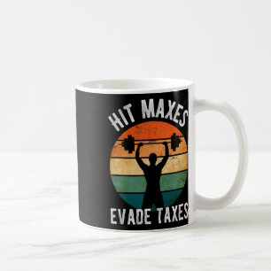 Hit Maxes Evade Taxes Funny Gym Fitness Retro Work Coffee Mug