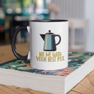 Hit Me With Your Best Pot Retro Coffee Mug