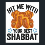 Hit me With Your Best Shabbat Funyn Hanukkah Food Poster<br><div class="desc">funny, hanukkah, shabbat, jewish, jews, challah, menorah, gift, sweater, birthday</div>
