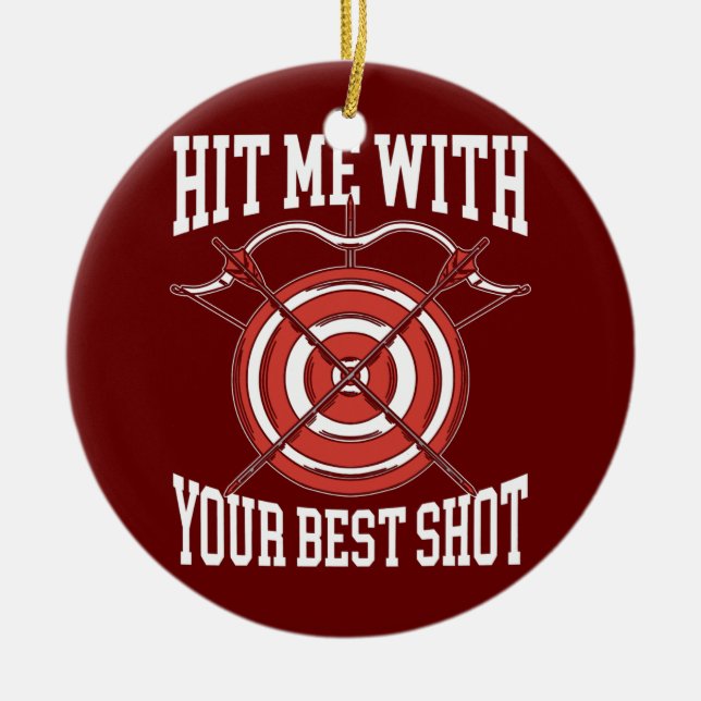 Hit Me With Your Best Shot Archer Bow Arrow Ceramic Ornament (Front)