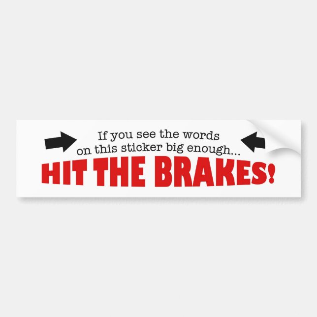 Hit the brakes bumper sticker (Front)