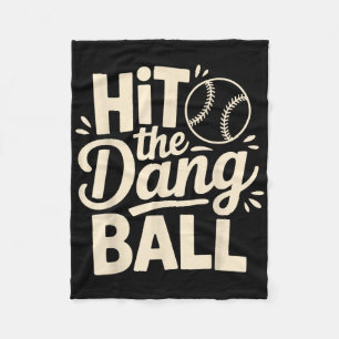 Hit The Dang Ball, Trending Baseball Apparel, Play Fleece Blanket