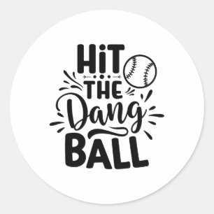 Hit The Dang Byll Bysebyll Saying Cool Classic Round Sticker
