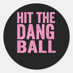 Hit The Dang Ll Sell Funny Player Design 1  Classic Round Sticker