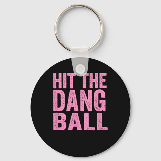 Hit The Dang Ll Sell Funny Player Design 1  Keychain (Front)