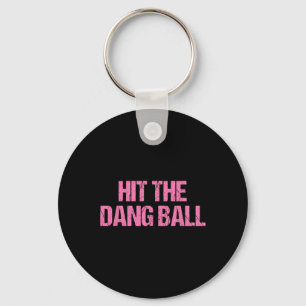 Hit The Dang Ll Sell Funny Player Design Keychain