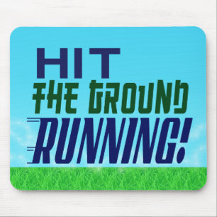 Hit the Ground RUNNING! Mouse Pad