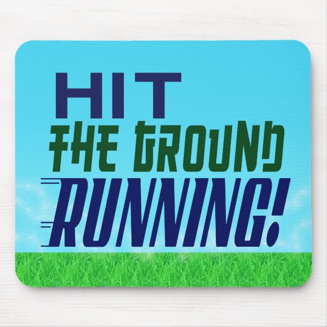 Hit the Ground RUNNING! Mouse Pad (Front)