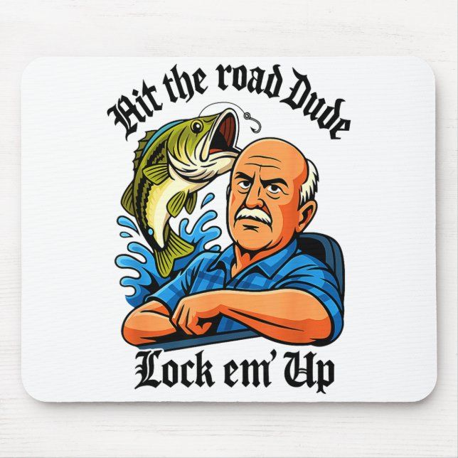 Hit The Road Dude Lock Em' Up Funny Design  Mouse Pad (Front)