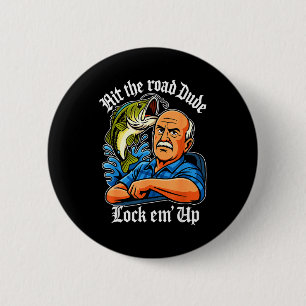 Hit The Road Dude Lock Em' Up Funny For Men Women  2 Inch Round Button