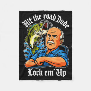 Hit The Road Dude Lock Em' Up Funny For Men Women  Fleece Blanket