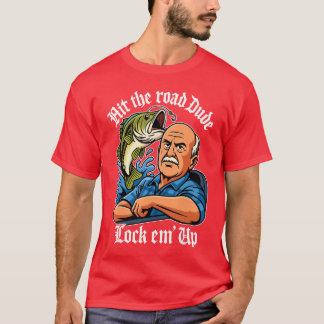 Hit The Road Dude Lock em Up Funny for Men Women K T-Shirt